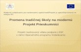 Premena tradičnej školy na modernú Projekt Prieskumníci Projekt realizovaný vďaka podpore z ESF