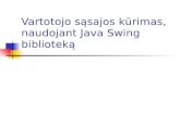 Vartotojo sąsajos kūrimas, naudojant Java Swing biblioteką
