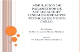 SIMULACIÓN DE PARAMETROS DE ACELERADORES LINEALES MEDIANTE  TÉCNICAS  DE MONTE CARLO.