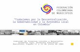 “Trabajamos por la Descentralización,  la Gobernabilidad y la Autonomía Local  en Colombia"