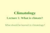 Climatology Lecture 1: What is climate?