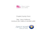 Projekt Family Point Mgr. Jana Vaňková Centrum pro rodinu a sociální péči