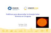 Políticas para desarrollar la Energía Solar Térmica en Uruguay Santiago, Chile  23 Junio,  2011