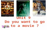Unit 9  Do you want to go to a movie ?