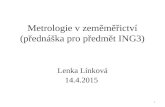 Metrologie v zeměměřictví (přednáška pro předmět ING3)