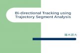 Bi-directional Tracking using Trajectory Segment Analysis