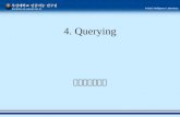 4. Querying