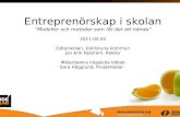 Entreprenörskap i skolan ”Modeller och metoder som får det att hända” 2011-05-05