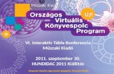 VI. Interaktív Tábla Konferencia Műszaki Kiadó 2011.  s zeptember 30. HUNDIDAC 2011 Kiállítás