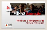 Políticas e Programas da  SEEMG 2003-2008