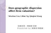 Does geographic dispersion affect firm valuation? Wenlian Gao, Lilian Ng, Qinghai Wang