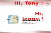 Hi,  Tony !  Hi ,  Jenny !