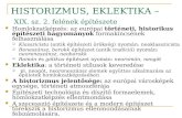 HISTORIZMUS, EKLEKTIKA – XIX. sz. 2. felének építészete