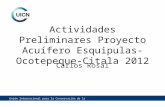 Actividades Preliminares Proyecto Acuífero Esquipulas-Ocotepeque-Citala 2012