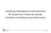 2010 beslutade kommunstyrelsen att Göteborg ska få ett kontaktcenter 2012
