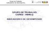 GRUPO DE TRABALHO CORED - RBMLQ INDICADORES DE DESEMPENHO
