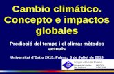 Cambio climático. Concepto e impactos globales Predicció del  temps  i el clima:  mètodes actuals