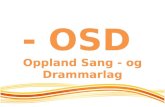 - OSD  Oppland Sang - og  Drammarlag