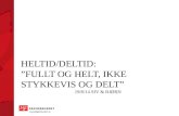 Heltid/deltid: ”Fullt og helt, ikke stykkevis og delt” 19/8/14 Siv & Bjørn