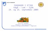 FAGDAGER I ETIKK Vågå – Lom – Sjåk 24. og 25. september 2009
