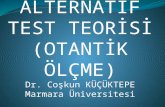 ALTERNATİF TEST TEORİSİ (OTANTİK ÖLÇME) Dr. Coşkun  KÜÇÜKTEPE Marmara Üniversitesi