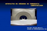 ARTEFACTOS EN IMÁGENES DE TOMOGRAFIA                            COMPUTARIZADA