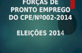 PLANO DAS FORÇAS DE PRONTO EMPREGO DO CPE/Nº002-2014  ELEIÇÕES 201 4