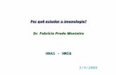 Por quê estudar a imunologia? Dr. Fabrício Prado Monteiro HRAS - HMIB