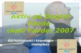 Aktiv på Dagtid Førde  (ApD Førde) 2007 -  Eit haldepunkt i kvardagen – ein sosial møteplass