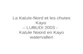 La Kalule-Nord et les chutes Kayo  – LUBUDI 2003 -   Kalule Noord en Kayo watervallen