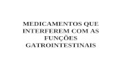 MEDICAMENTOS QUE INTERFEREM COM AS FUNÇÕES GATROINTESTINAIS