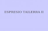 ESPRESIO TAILERRA II