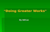 “ Doing Greater Works ”