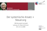 Der systemische Ansatz +  Steuerung ISB-Konzepte  kompakt Leitung: Dr. Bernd Schmid 20.-22.11.2008