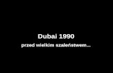 Dubai  1990 przed wielkim szaleństwem ...