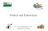 Pietro ed Eleonora 5 – 22 Settembre ‘05 Viaggio di Nozze