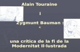 Alain Touraine  i  Zygmunt Bauman : una crítica de la fi de la Modernitat Il·lustrada