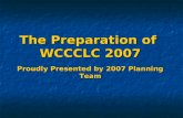 The Preparation of  WCCCLC 2007