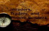 Invaders, Traders, and Empire Builders