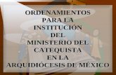 ORDENAMIENTOS PARA LA INSTITUCIÓN DEL MINISTERIO DEL CATEQUISTA EN LA ARQUIDIÓCESIS DE MÉXICO