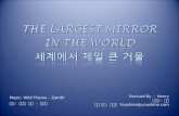 The Largest mirror  in  the world 세계에서 제일 큰 거울