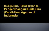 Kebijakan ,  Pembaruan  &  Pengembangan Kurikulum  ( Pendidikan  Agama)  di  Indonesia