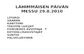 LÄHIMMÄISEN PÄIVÄN MESSU 29.8.2010 LITURGI SAARNA KANTTORI