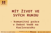 MÍT ŽIVOT VE SVÝCH RUKOU - komunitní práce  v Dobré Vodě na Karlovarsku aktuální k 15. 3. 2012