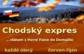 Chodský expres …vlakem z Horní Falce do Domažlic  každé úterý červen-říjen