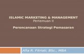 ISLAMIC MARKETING & MANAGEMENT Pertemuan  II Perencanaan Strategi Pemasaran