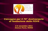 Convegno per il 70° Anniversario  di fondazione della POVS 3-5 novembre 2011  Domus Pacis, ROMA