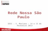 Rede Nossa São Paulo  SESC - V. Mariana – 14 e 15 de fevereiro 2013