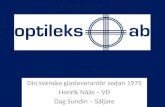 Din svenska glasleverantör sedan 1975 Henrik Nääs – VD Dag Sundin – Säljare