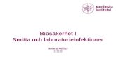 Biosäkerhet I Smitta och laboratorieinfektioner Roland Möllby 121128